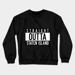 Straight Outta Staten Island New York Crewneck Sweatshirt